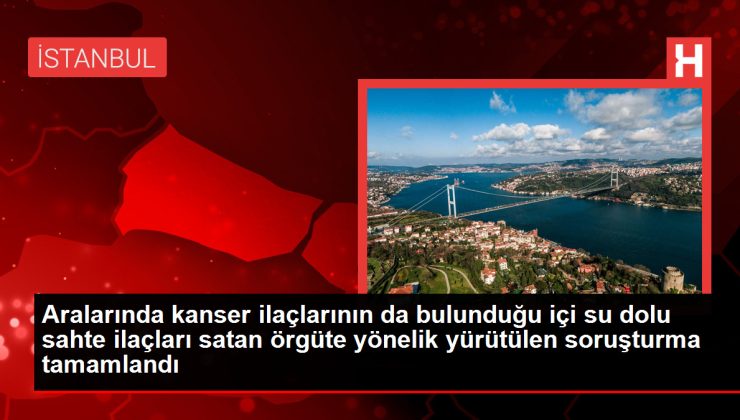 İstanbul’da Sahte İlaç İhracatı Yapan Örgüte Hapis Cezası Talebi