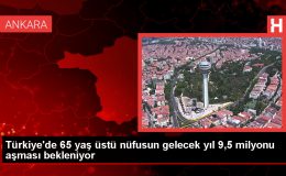 Türkiye’de 65 yaş üstü nüfusun 9,5 milyonu aşması bekleniyor