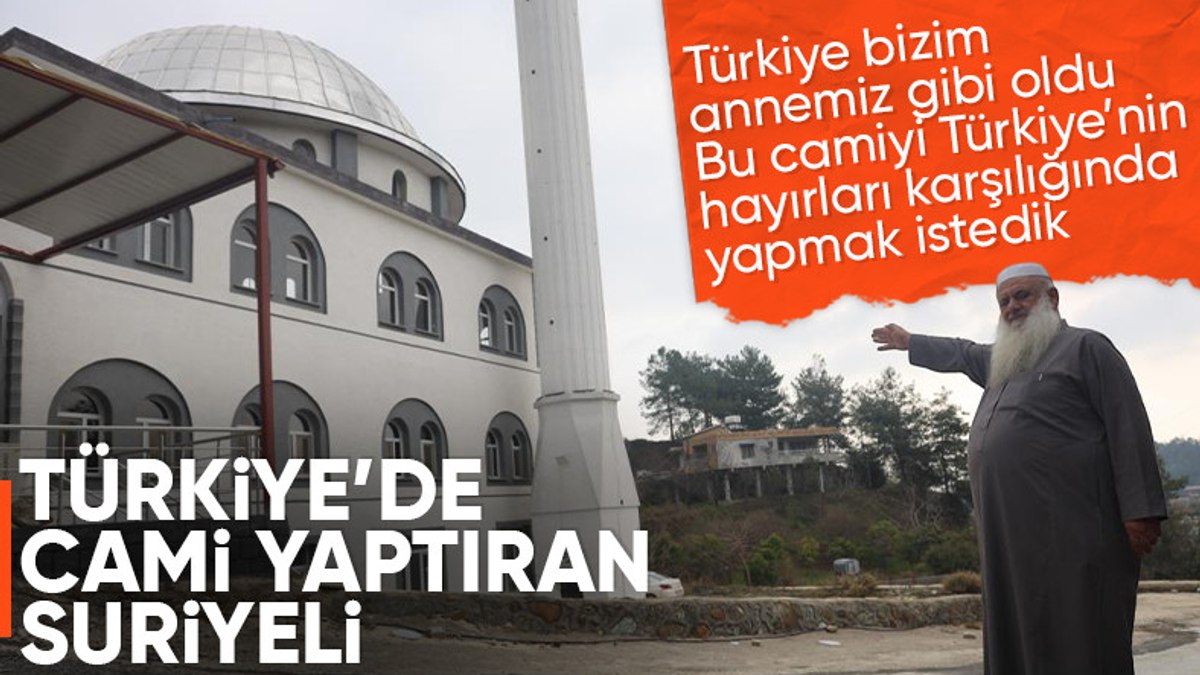 Hatay’da ülkesine dönmeye hazırlanan Suriyeli cami yaptırdı