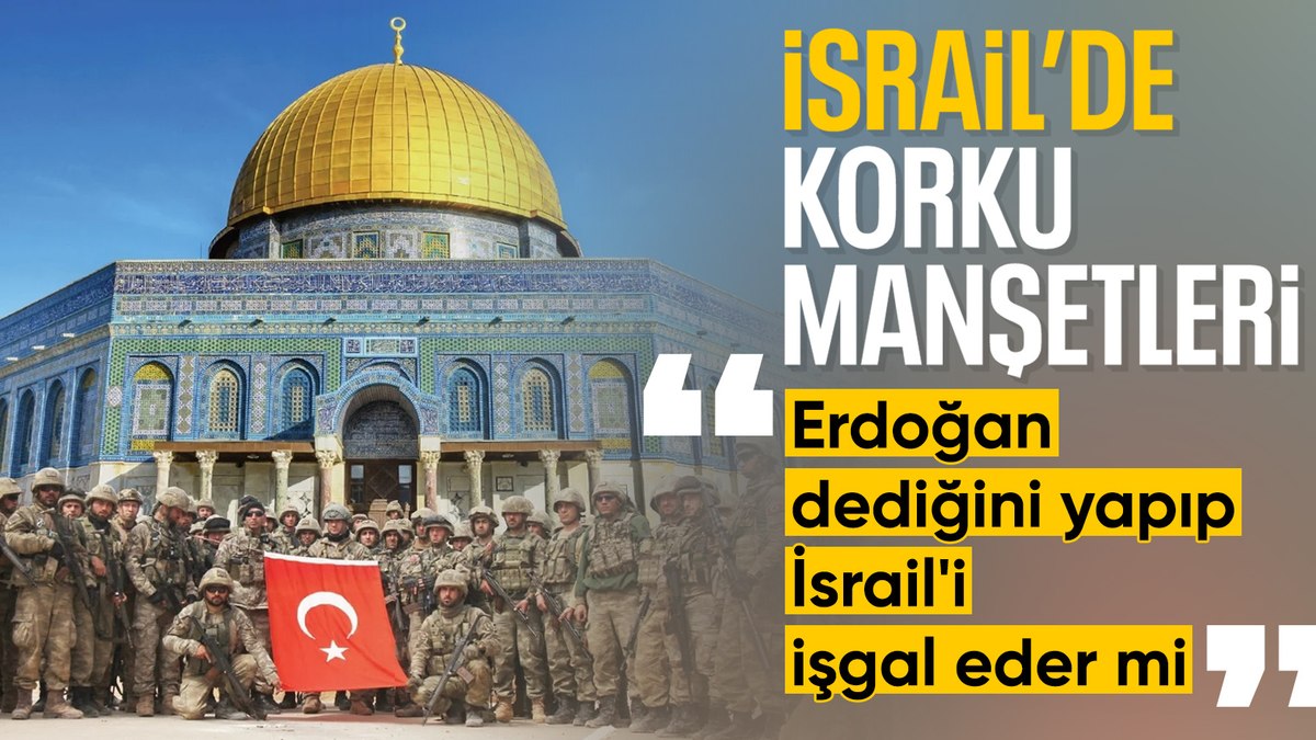 İsrail medyası yazdı: Erdoğan, İsrail’i işgal etmeye hazır mı?