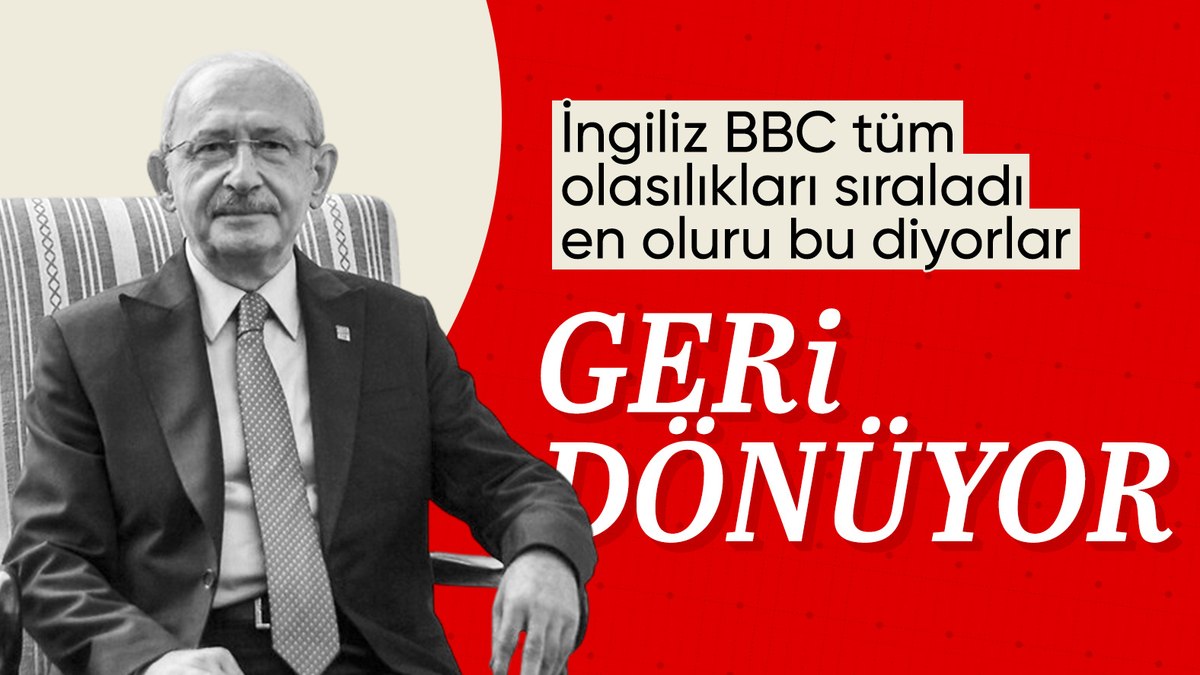 İngiliz BBC’den CHP analizi: Kemal Kılıçdaroğlu geri dönebilir